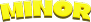 Minor